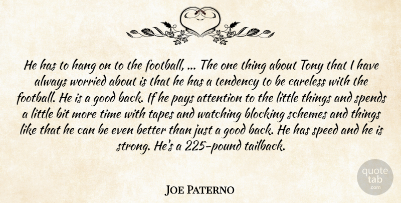 Joe Paterno Quote About Attention, Bit, Blocking, Careless, Good: He Has To Hang On...