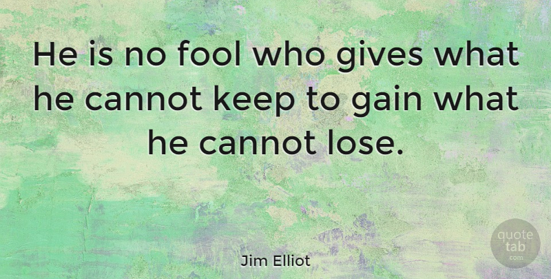 Jim Elliot Quote About Inspirational, Motivational, Christian: He Is No Fool Who...
