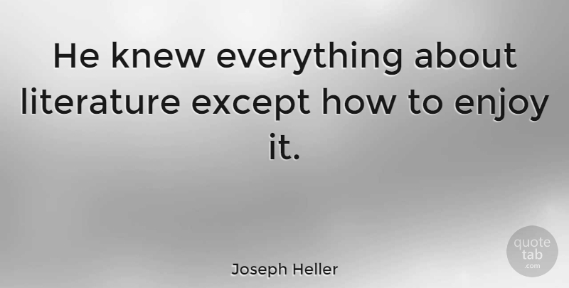 Joseph Heller Quote About Sarcastic, Hygiene, Literature: He Knew Everything About Literature...