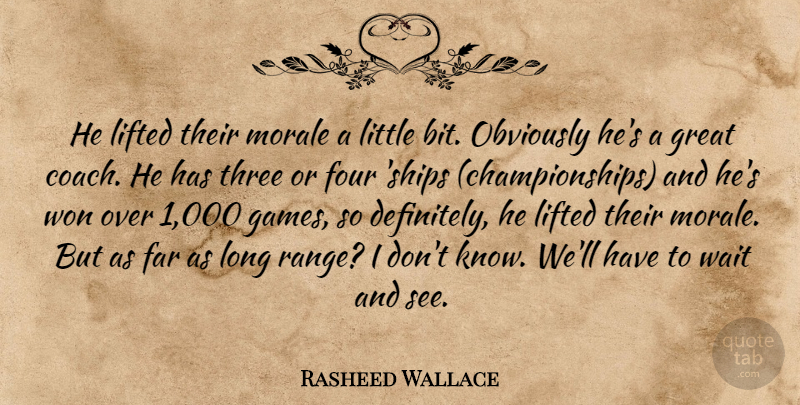 Rasheed Wallace Quote About Far, Four, Great, Lifted, Morale: He Lifted Their Morale A...