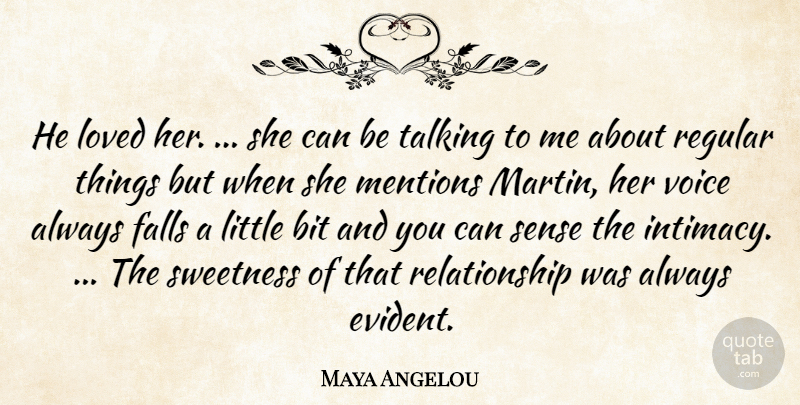 Maya Angelou Quote About Bit, Falls, Loved, Regular, Relationship: He Loved Her She Can...