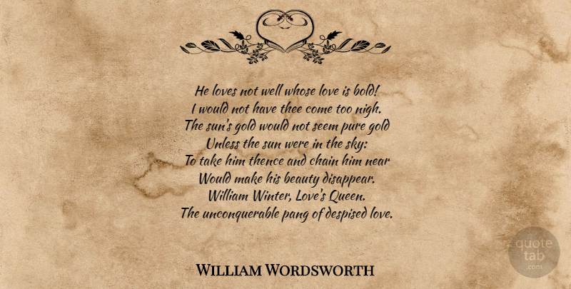 William Wordsworth Quote About Life, Queens, Winter: He Loves Not Well Whose...