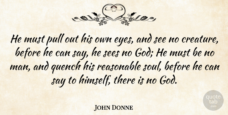 John Donne Quote About God, Eye, Men: He Must Pull Out His...