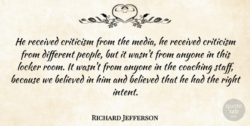 Richard Jefferson Quote About Anyone, Believed, Coaching, Criticism, Critics And Criticism: He Received Criticism From The...