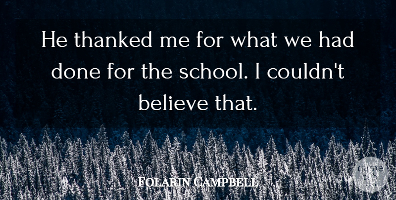 Folarin Campbell Quote About Believe: He Thanked Me For What...