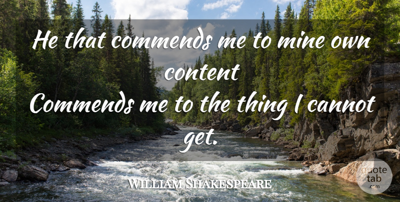 William Shakespeare Quote About Memorable, Mines: He That Commends Me To...