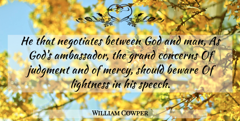 William Cowper Quote About Men, Speech, Ambassadors: He That Negotiates Between God...