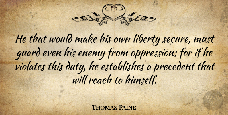 Thomas Paine Quote About Freedom, Fear, Pain: He That Would Make His...