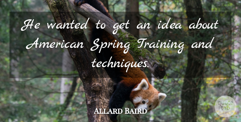 Allard Baird Quote About Spring, Training: He Wanted To Get An...