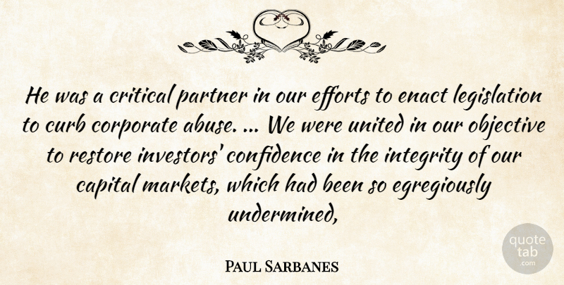Paul Sarbanes Quote About Capital, Confidence, Corporate, Critical, Curb: He Was A Critical Partner...
