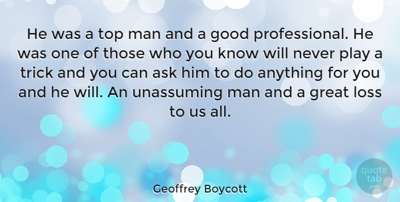 Geoffrey Boycott Quote About Athlete, Loss, Men: He Was A Top Man...