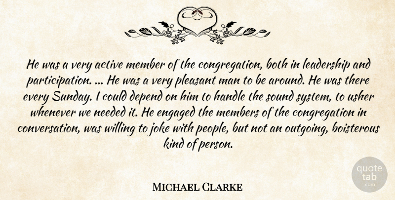Michael Clarke Quote About Active, Both, Depend, Engaged, Handle: He Was A Very Active...