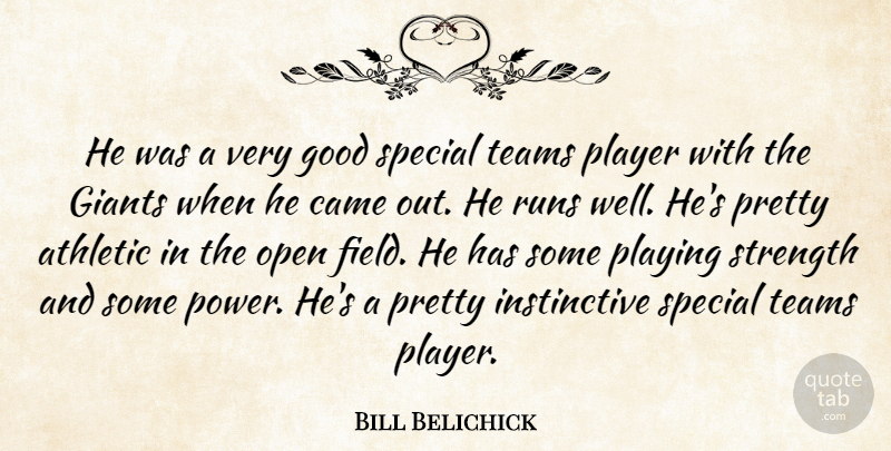 Bill Belichick Quote About Athletic, Came, Giants, Good, Open: He Was A Very Good...