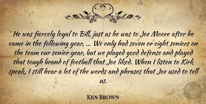 Ken Brown Quote About Brand, Came, Defense, Eight, Fiercely: He Was Fiercely Loyal To...