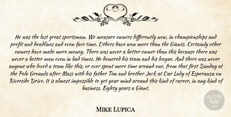 Mike Lupica Quote About Almost, Anyone, Bad, Brother, Certainly: He Was The Last Great...