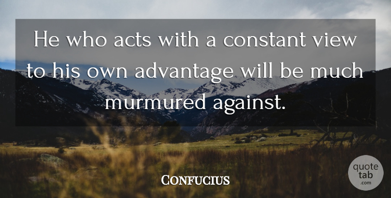 Confucius Quote About Acts, Constant: He Who Acts With A...