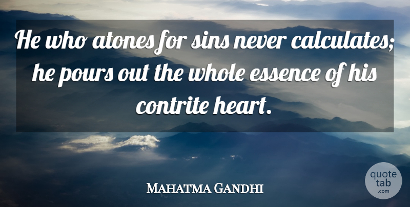 Mahatma Gandhi Quote About Heart, Essence, Suffering: He Who Atones For Sins...