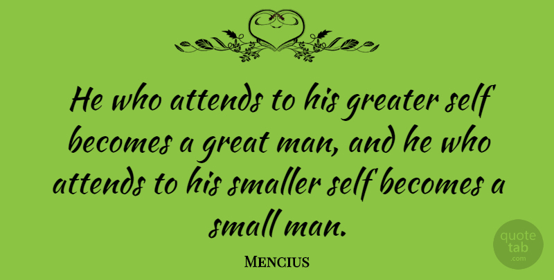 Mencius Quote About Leadership, Men, Self: He Who Attends To His...