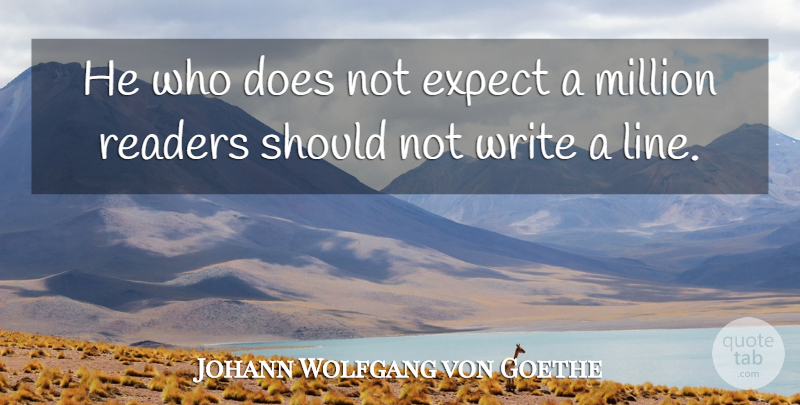 Johann Wolfgang von Goethe Quote About Writing, Doe, Lines: He Who Does Not Expect...