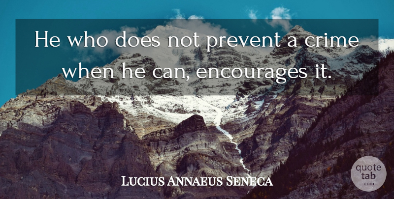 Lucius Annaeus Seneca Quote About undefined: He Who Does Not Prevent...