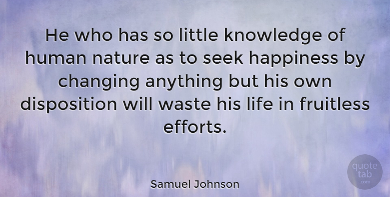 Samuel Johnson Quote About Change, Positive, Attitude: He Who Has So Little...
