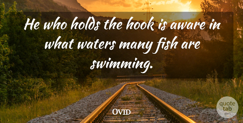 Ovid Quote About Swimming, Water, Hook: He Who Holds The Hook...
