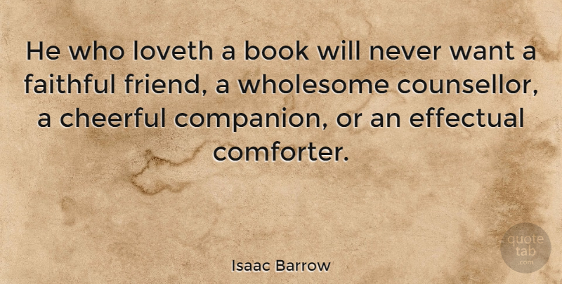 Isaac Barrow Quote About Friendship, Faith, Book: He Who Loveth A Book...