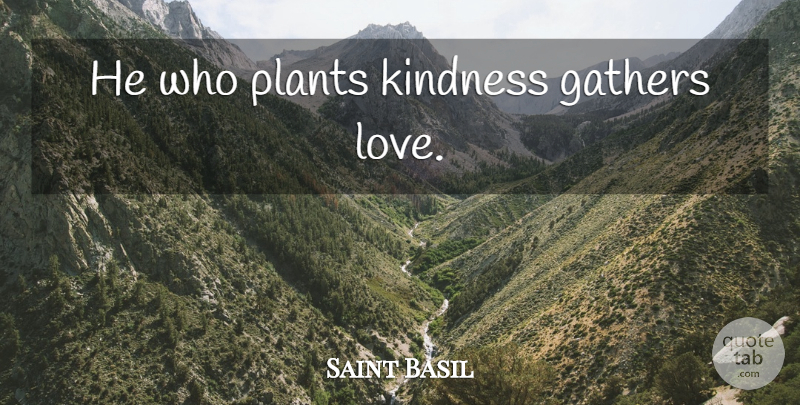 Saint Basil Quote About Thankful, Kindness, Tree: He Who Plants Kindness Gathers...
