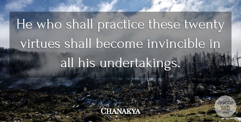 Chanakya Quote About Practice, Twenties, Virtue: He Who Shall Practice These...
