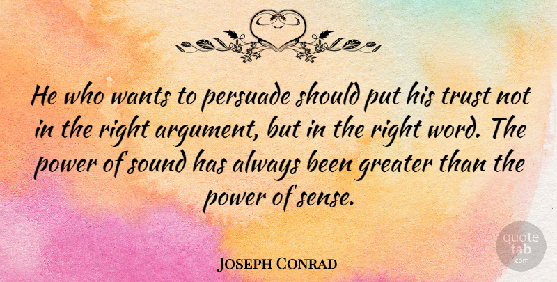 Joseph Conrad Quote About Wisdom, Intelligence, Want: He Who Wants To Persuade...