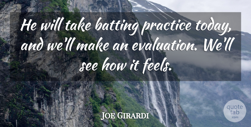 Joe Girardi Quote About Batting, Practice: He Will Take Batting Practice...