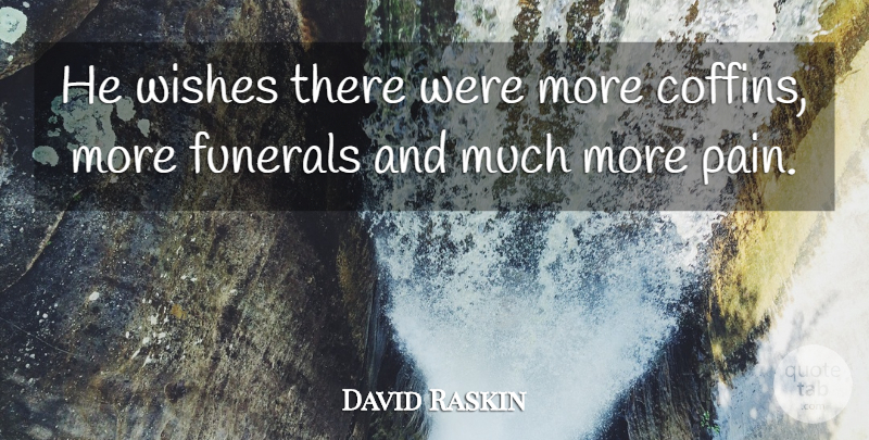 David Raskin Quote About Funerals, Wishes: He Wishes There Were More...