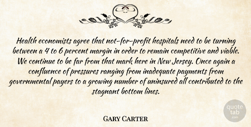 Gary Carter Quote About Again, Agree, Bottom, Continue, Economists: Health Economists Agree That Not...