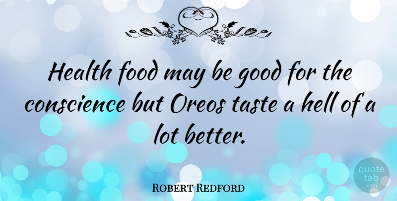 Robert Redford Quote About Food, Cooking, Healthy: Health Food May Be Good...