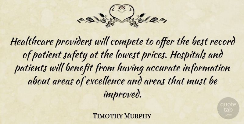 Timothy Murphy Quote About Safety, Excellence, Records: Healthcare Providers Will Compete To...