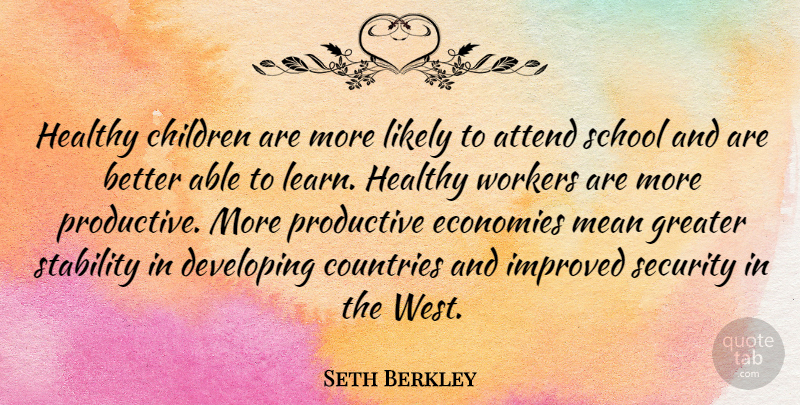 Seth Berkley Quote About Country, Children, School: Healthy Children Are More Likely...