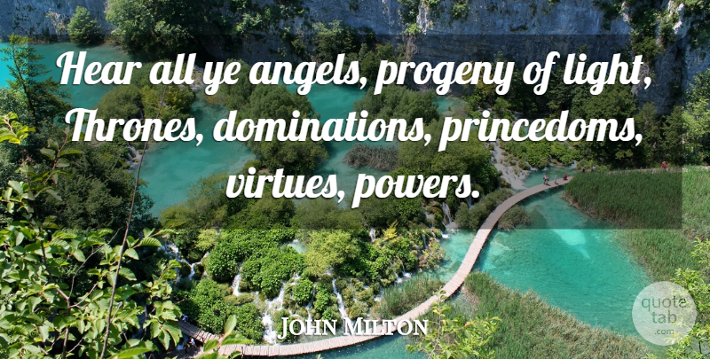 John Milton Quote About Angel, Light, Thrones: Hear All Ye Angels Progeny...