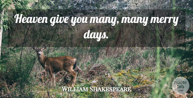 William Shakespeare Quote About Anniversary, Giving, Heaven: Heaven Give You Many Many...