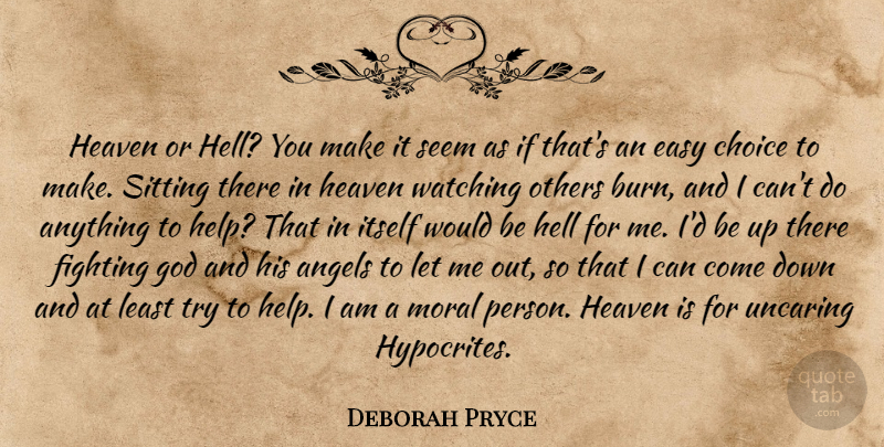 Deborah Pryce Quote About Hypocrite, Angel, Fighting: Heaven Or Hell You Make...