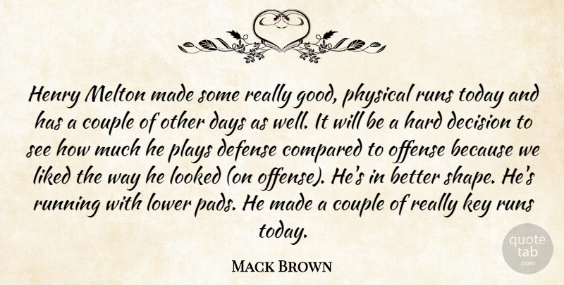 Mack Brown Quote About Compared, Couple, Days, Decision, Defense: Henry Melton Made Some Really...