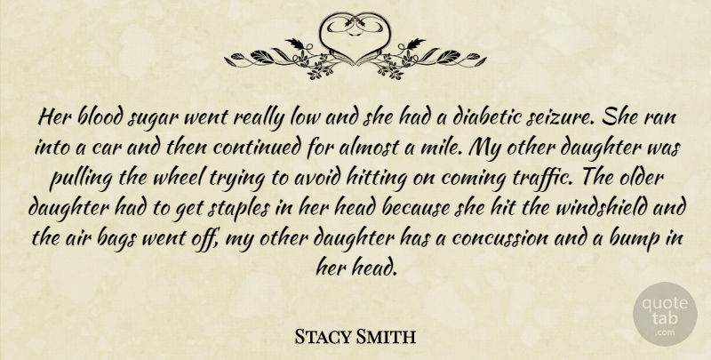 Stacy Smith Quote About Air, Almost, Avoid, Bags, Blood: Her Blood Sugar Went Really...