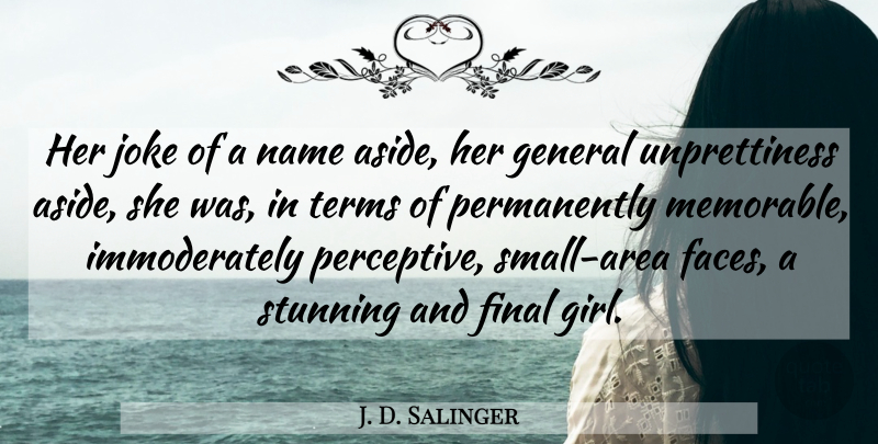 J. D. Salinger Quote About Girl, Memorable, Names: Her Joke Of A Name...