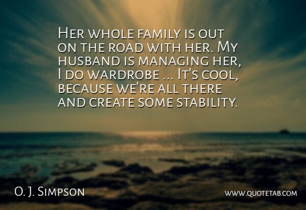 O. J. Simpson Quote About Create, Family, Husband, Managing, Road: Her Whole Family Is Out...