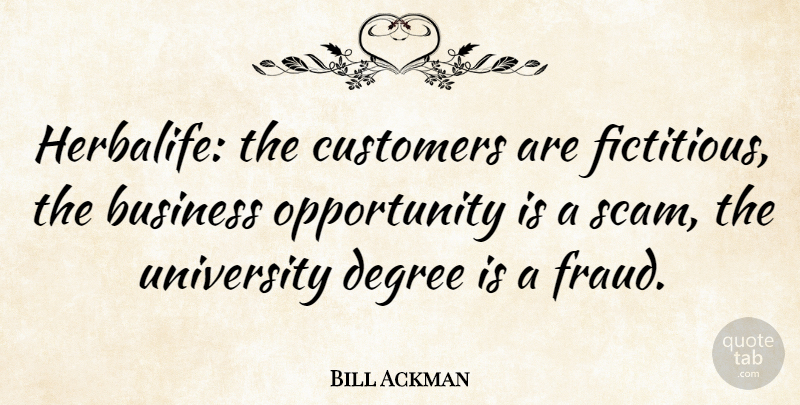 Bill Ackman Quote About Opportunity, University Degrees, Scams: Herbalife The Customers Are Fictitious...