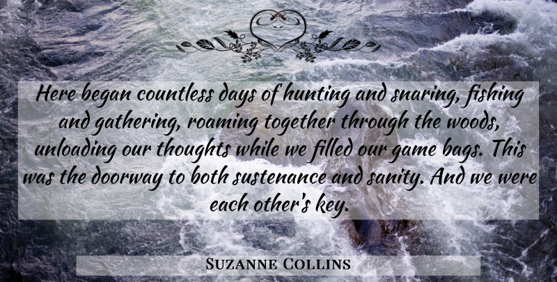 Suzanne Collins Quote About Hunting, Fishing, Games: Here Began Countless Days Of...