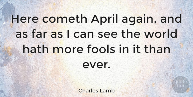 Charles Lamb Quote About Funny Inspirational, Spring, Fools Day: Here Cometh April Again And...