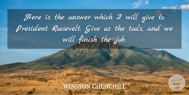 Winston Churchill Quote About Jobs, Giving, President: Here Is The Answer Which...