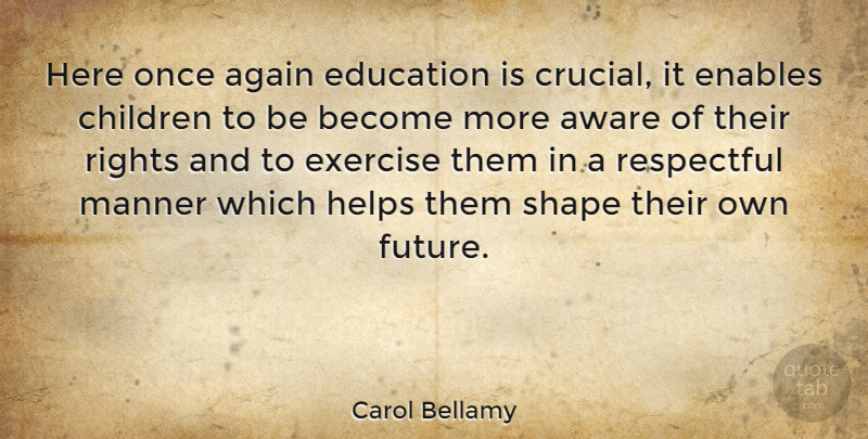 Carol Bellamy Quote About Children, Exercise, Rights: Here Once Again Education Is...