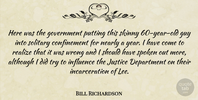 Bill Richardson Quote About Although, Department, Government, Guy, Influence: Here Was The Government Putting...