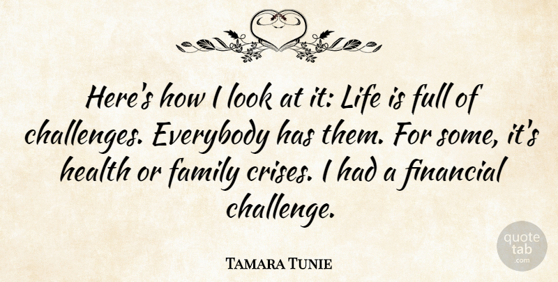 Tamara Tunie Quote About Everybody, Family, Financial, Full, Health: Heres How I Look At...